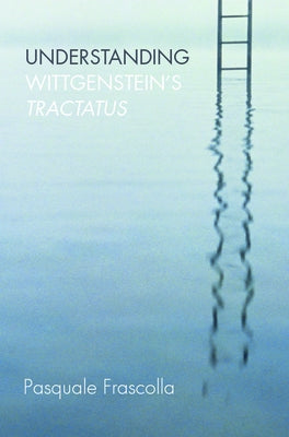 Understanding Wittgenstein's Tractatus by Frascolla, Pasquale