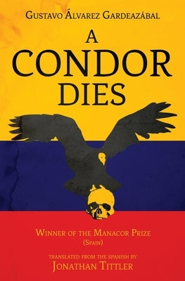 A Condor Dies by Gardeazabal, Gustavo Alvarez