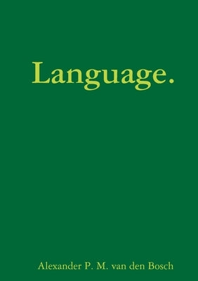 Language. by Van Den Bosch, Alexander P. M.