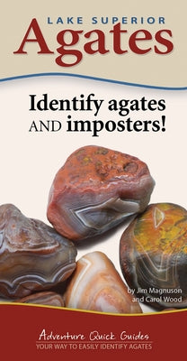 Lake Superior Agates: Your Way to Easily Identify Agates by Magnuson, Jim