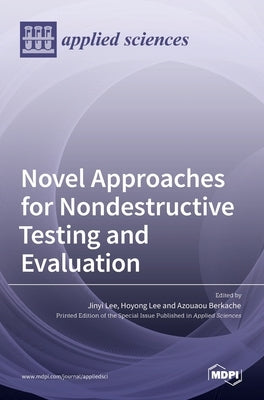 Novel Approaches for Nondestructive Testing and Evaluation by Lee, Jinyi
