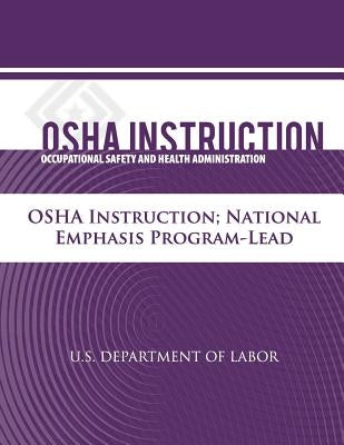 OSHA Instruction: National Emphasis Program - Lead by Administration, Occupational Safety and