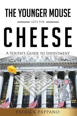 The Younger Mouse Gets the Cheese by Pappano, Patrick