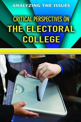 Critical Perspectives on the Electoral College by Heing, Bridey