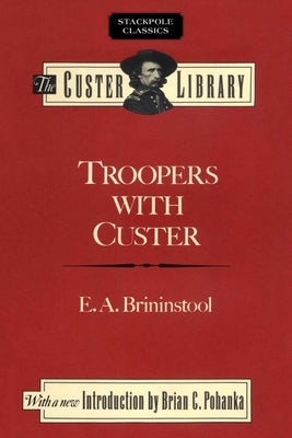 Troopers with Custer by Brininstool, E. a.