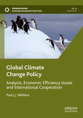 Global Climate Change Policy: Analysis, Economic Efficiency Issues and International Cooperation by Welfens, Paul J. J.
