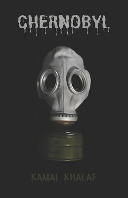 Chernobyl: The Worst Nuclear Disaster In History by Khalaf, Kamal