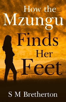 How the Mzungu Finds her Feet by Bretherton, S. M.