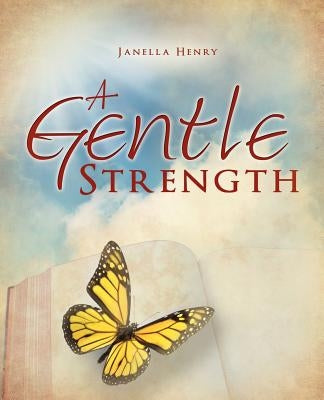 A Gentle Strength by Henry, Janella