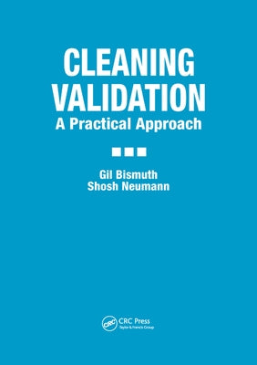 Cleaning Validation: A Practical Approach by Bismuth, Gil