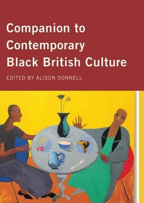 Companion to Contemporary Black British Culture by Donnell, Alison
