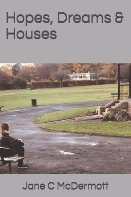 Hopes, Dreams & Houses by McDermott, Jane C.