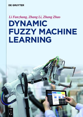 Dynamic Fuzzy Machine Learning by Li, Fanzhang