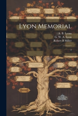 Lyon Memorial: 2 by Miller, Robert B.