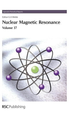 Nuclear Magnetic Resonance: Volume 37 by Webb, G. A.