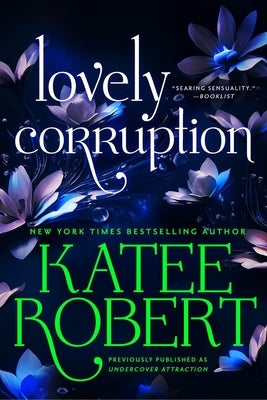 Lovely Corruption (Previously Published as Undercover Attraction) by Robert, Katee