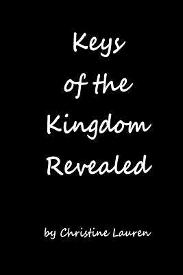 Keys of Kingdom Revealed by Lauren, Christine