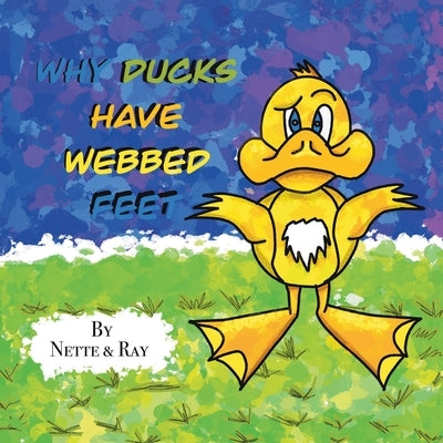 Why Ducks Have Webbed Feet by Phoenix, Annette