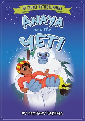 Anaya and the Yeti by Latham, Bethany