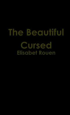 The Beautiful Cursed by Rouen, Elisabet