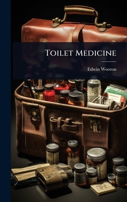 Toilet Medicine by Wooton, Edwin