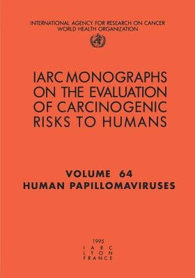 Human Papillomaviruses by International Agency for Research on Can