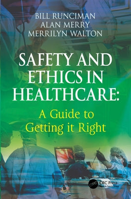 Safety and Ethics in Healthcare: A Guide to Getting It Right by Runciman, Bill