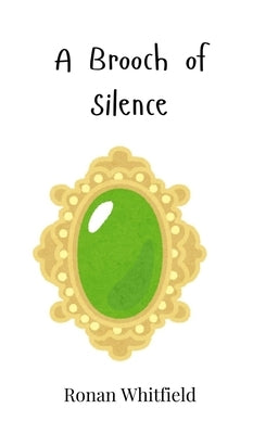 A Brooch of Silence by Whitfield, Ronan