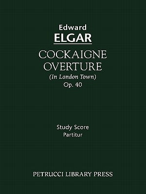 Cockaigne Overture, Op.40: Study score by Elgar, Edward
