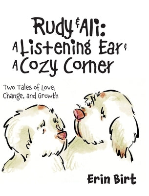 Rudy & Ali A Listening Ear & A Cozy Corner: Two Tales of Love, Change, and Growth by Birt, Erin