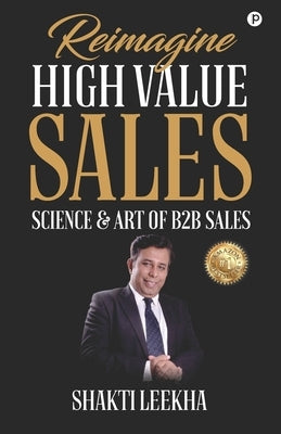 Reimagine High Value Sales by Leekha, Shakti