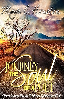 Journey the Soul of a Poet by Houston, Maya C.