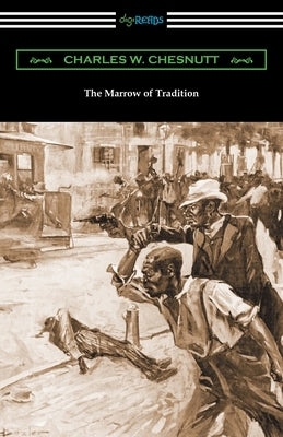 The Marrow of Tradition by Chesnutt, Charles W.