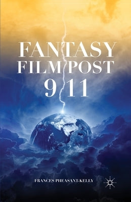 Fantasy Film Post 9/11 by Pheasant-Kelly, F.