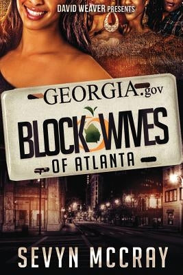 The Block Wives of Atlanta by McCray, Sevyn