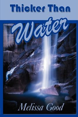 Thicker Than Water by Good, Melissa