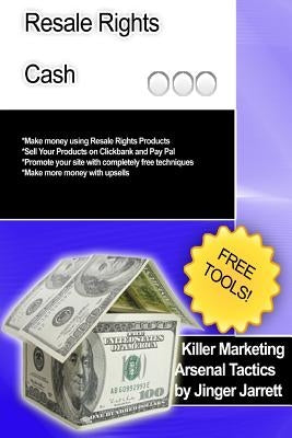 Killer Marketing Arsenal Tactics: Resale Rights Cash by Jarrett, Jinger