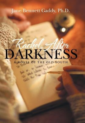 Rachel, After the Darkness: A Novel of the Old South by Gaddy, Ph. D. Jane Bennett