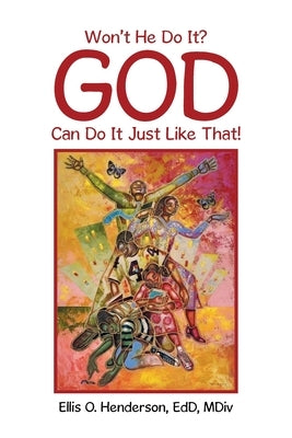 Won't He Do It? God Can Do It Just Like That! by Henderson Edd MDIV, Ellis O.