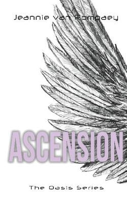 The Oasis Series: Ascension by Van Rompaey, Jeannie