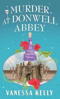 Murder at Donwell Abbey: An Emma Knightley Mystery by Kelly, Vanessa