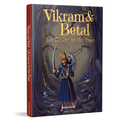 Vikram & Betal: Life Lessons for Our Times by Kumar, Neelam