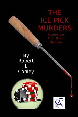 The Ice Pick Murders by Conley, Robert L.
