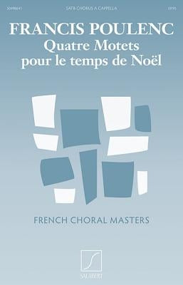 Quatre Motets Pour Le Temps de Noel - Satb A Cappella by Poulenc, Francis