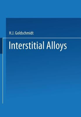 Interstitial Alloys by Goldschmid, Harvey J.