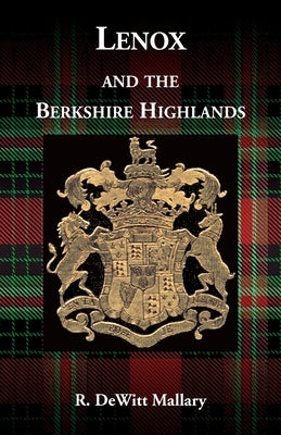 Lenox, and the Berkshire Highlands by Mallary, R. DeWitt