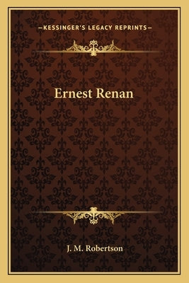 Ernest Renan by Robertson, J. M.