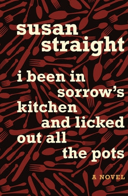 I Been in Sorrow's Kitchen and Licked Out All the Pots by Straight, Susan
