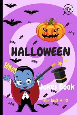 Halloween Jokes Book For Kids 4-12: A Fun and Interactive Joke Book for Boys, Girls and The Whole Family - Funny & Silly Spooky & Hilarious Jokes to C by Marrow, Eva