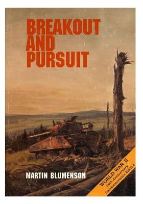 The European Theater of Operations: Breakout and Pursuit by Center of Military History United States
